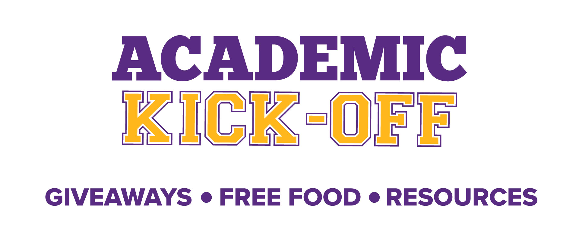 Academic Kick-Off - Giveaways - Free Food - Resources