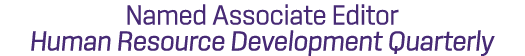 Named Associate Editor Human Resource Development Quarterly